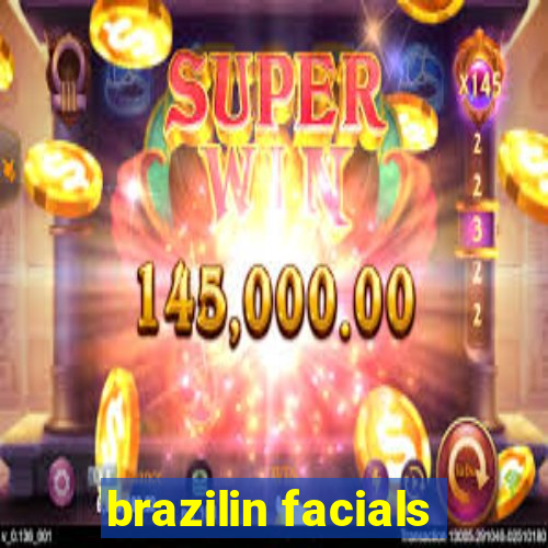 brazilin facials